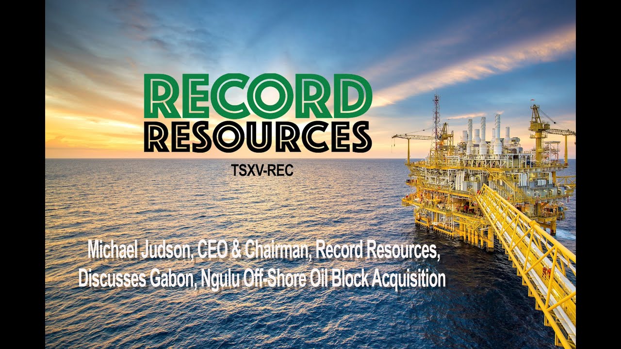 Record Resources pivots to Gabon’s promising oil sector