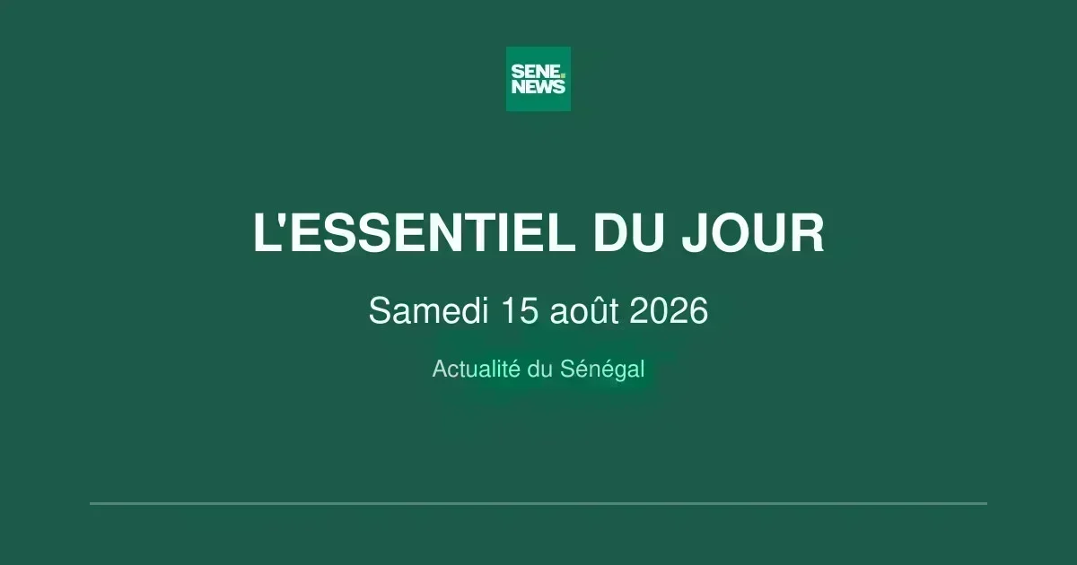Saturday’s key updates for Senegal august 15 2026