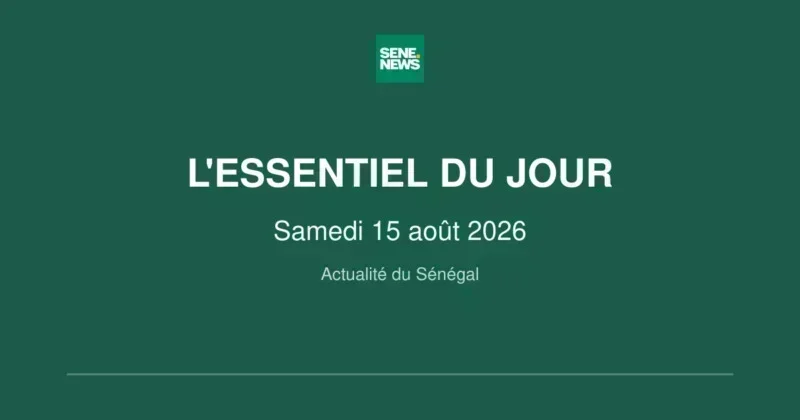 Senegal news summary for Saturday August 15 2026
